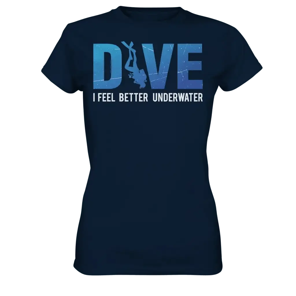 Dive - I Feel better underwater - Ladies Premium Shirt