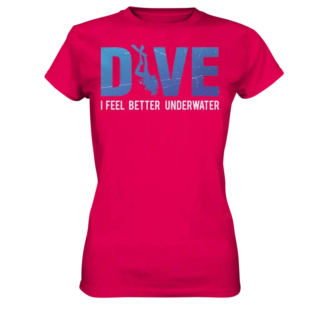 Dive - I Feel better underwater - Ladies Premium Shirt