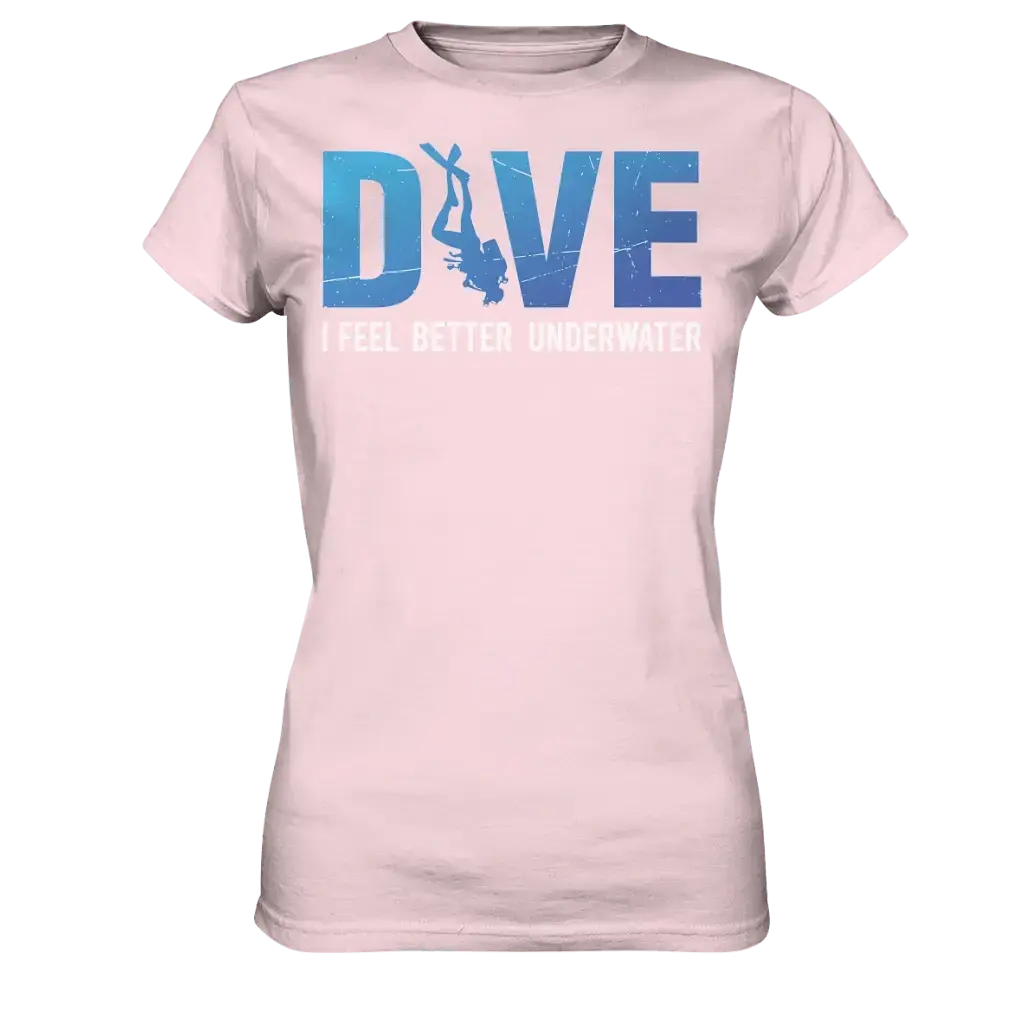 Dive - I Feel better underwater - Ladies Premium Shirt