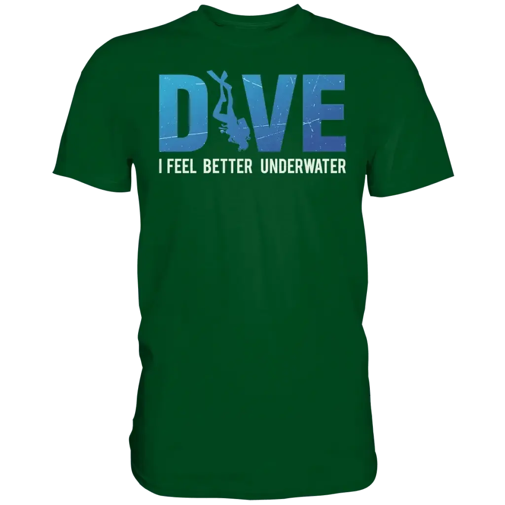 Dive - I Feel better underwater - Premium Shirt - Bottle