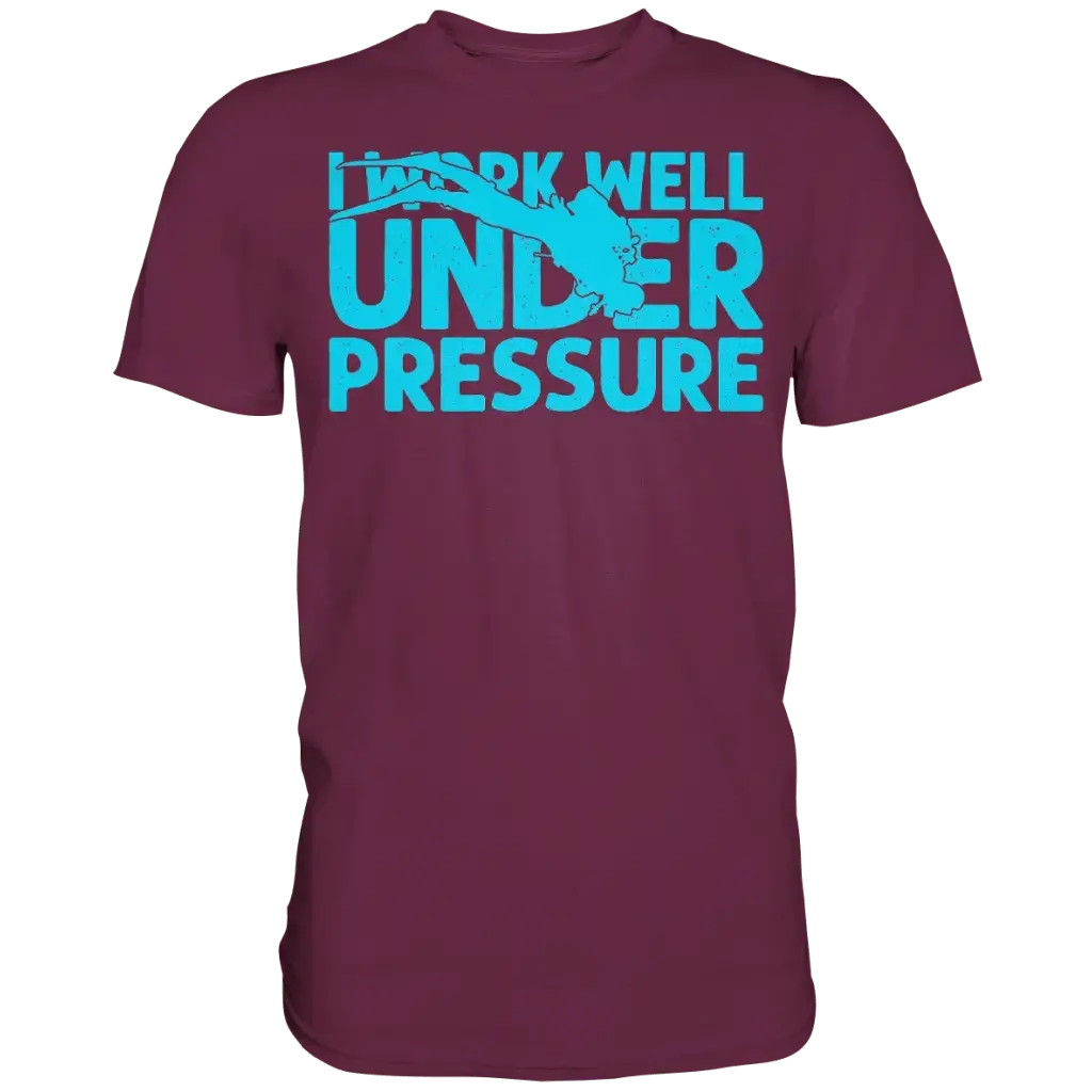 I work well under pressure - Premium Shirt - Burgundy / S