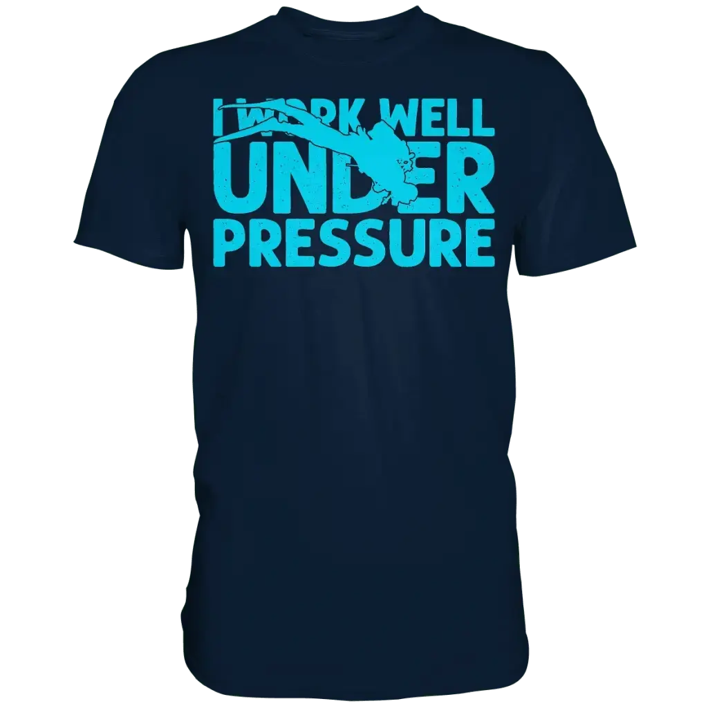 I work well under pressure - Premium Shirt - Navy / S