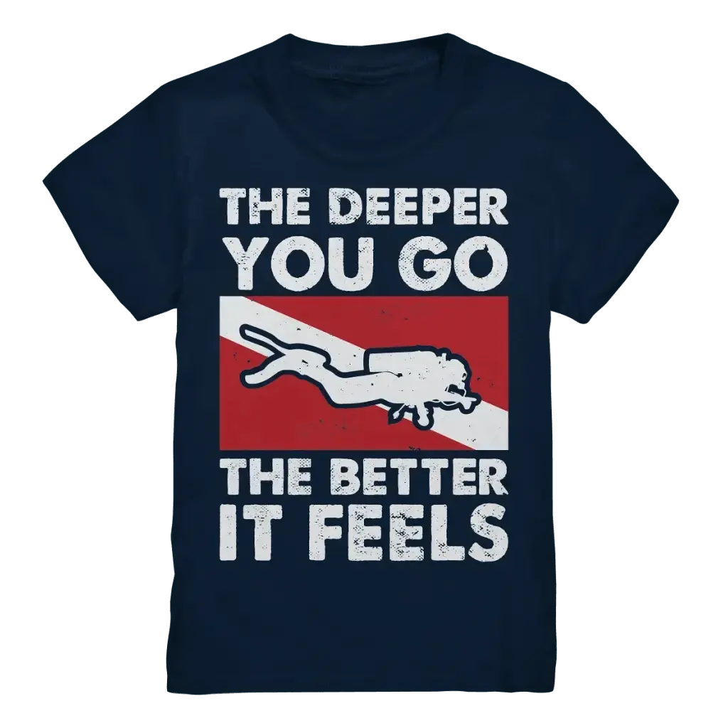 The Deeper you Go the better it feels - Kids Premium Shirt