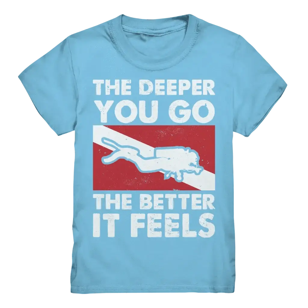 The Deeper you Go the better it feels - Kids Premium Shirt