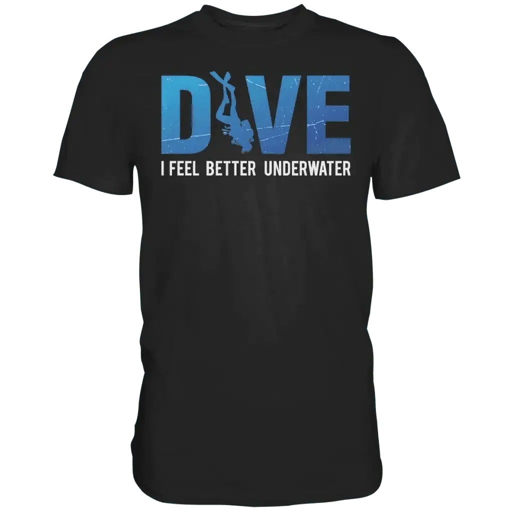 Premium black shirt with "Dive - I Feel Better Underwater" text and diver graphic, 100% cotton.