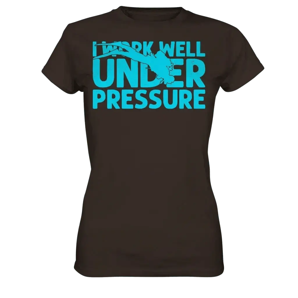 I work well under pressure - Ladies Premium Shirt - Brown /