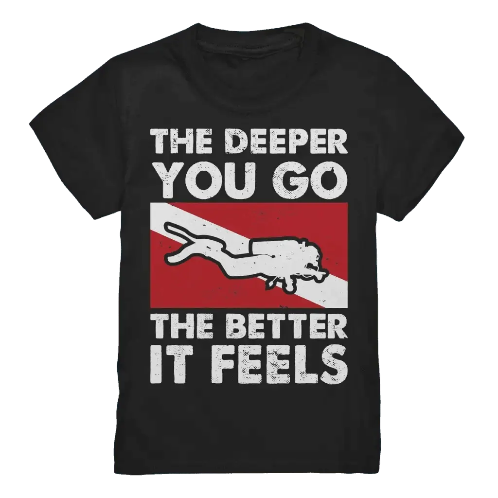 The Deeper you Go the better it feels - Kids Premium Shirt -