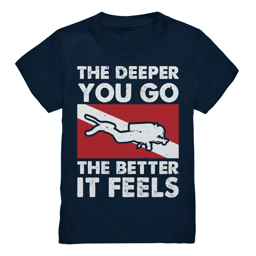 The Deeper you Go the better it feels - Kids Premium Shirt -