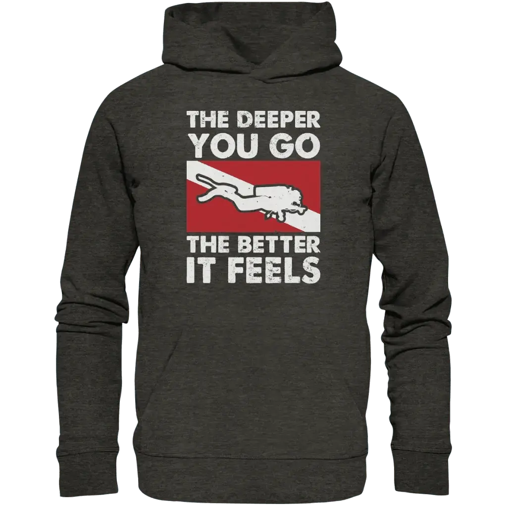 The Deeper you Go the better it feels - Organic Hoodie -