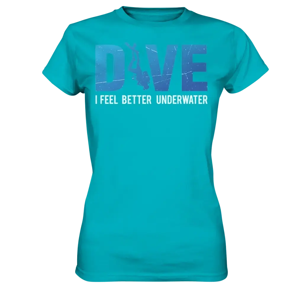 Dive - I Feel better underwater - Ladies Premium Shirt