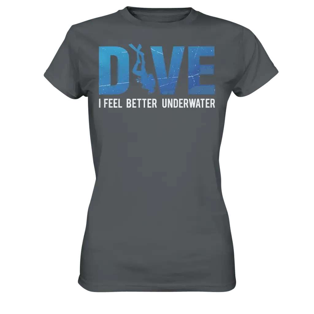 Dive - I Feel better underwater - Ladies Premium Shirt