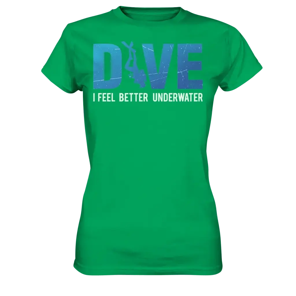 Dive - I Feel better underwater - Ladies Premium Shirt
