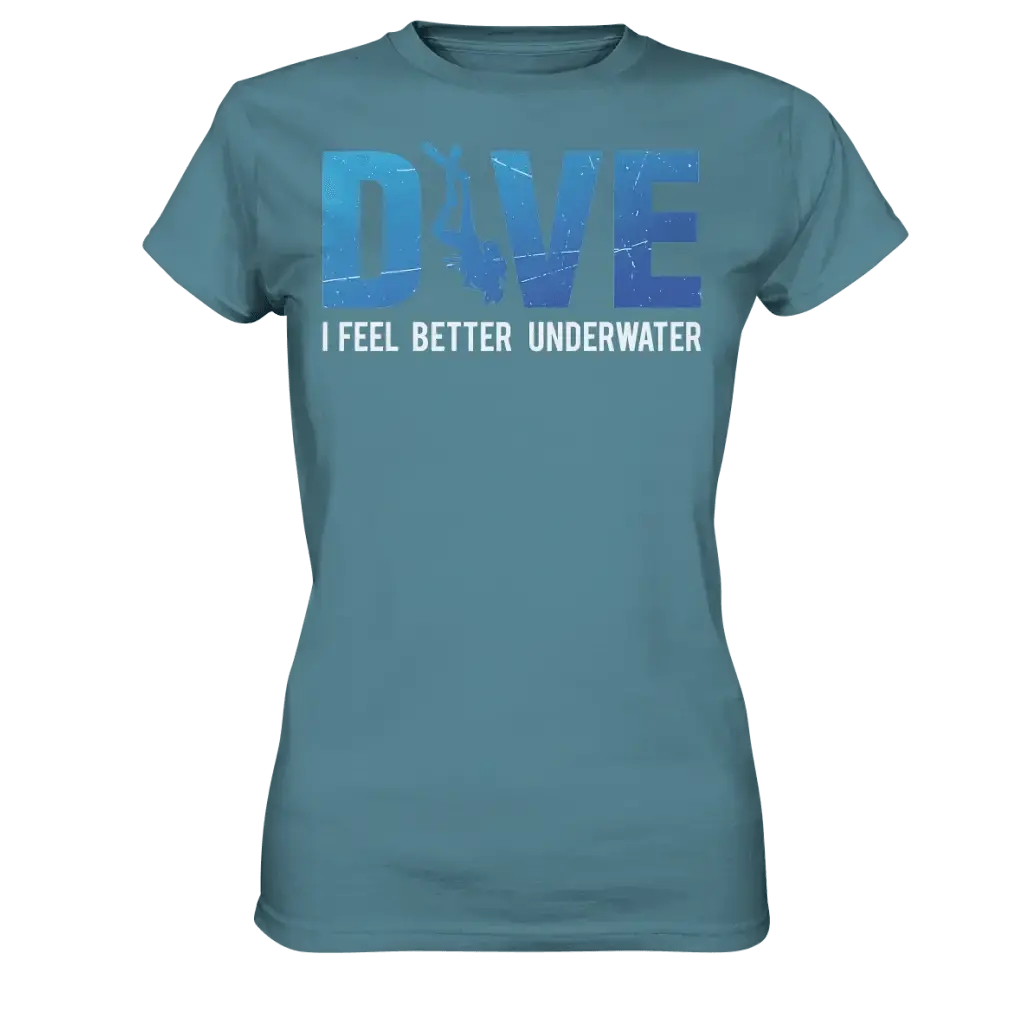 Dive - I Feel better underwater - Ladies Premium Shirt