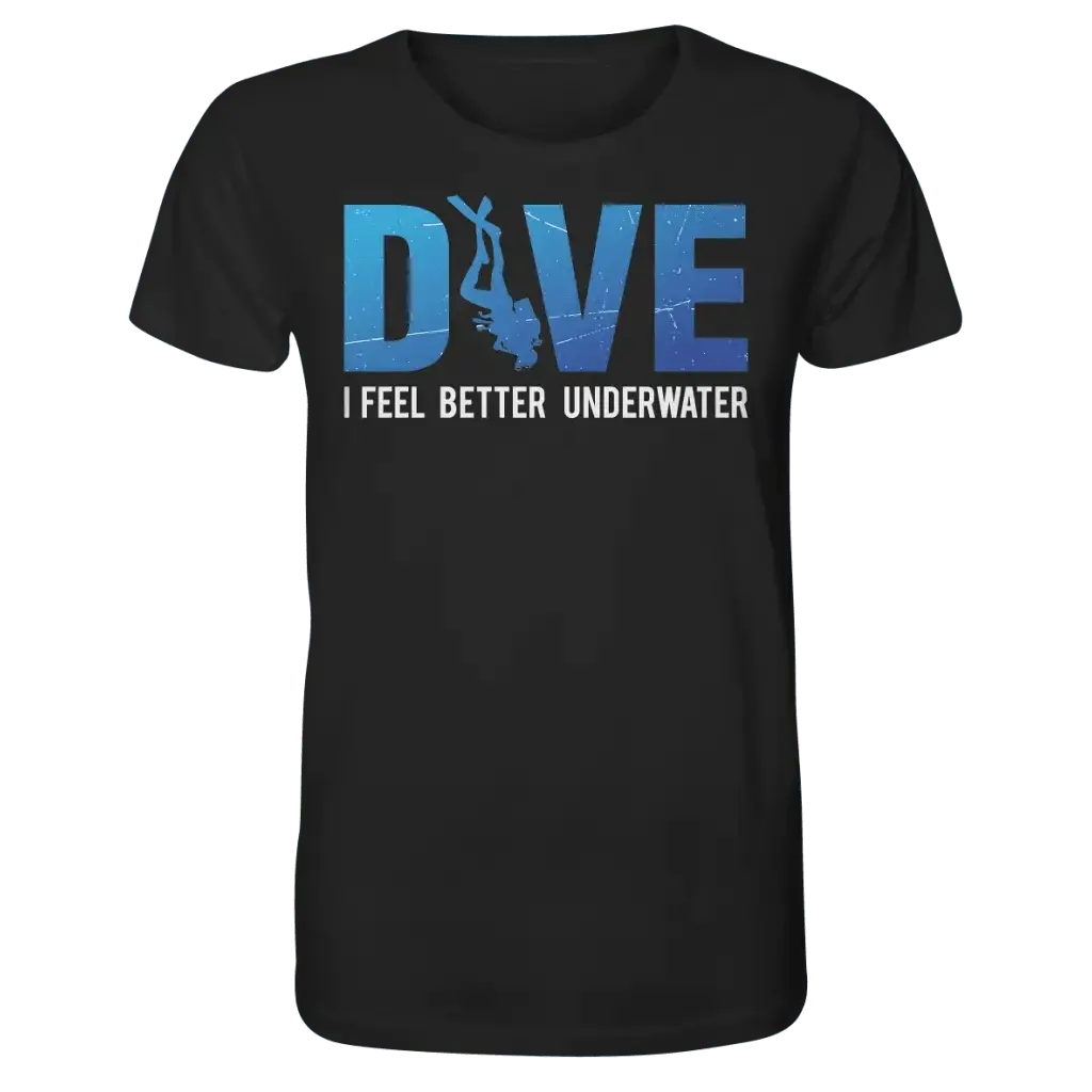 Dive - I Feel better underwater - Organic Shirt - Black