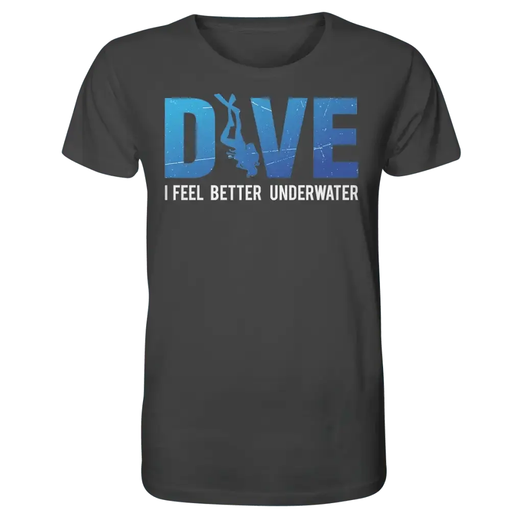 Dive - I Feel better underwater - Organic Shirt
