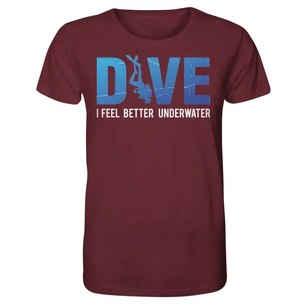 Dive - I Feel better underwater - Organic Shirt - Burgundy