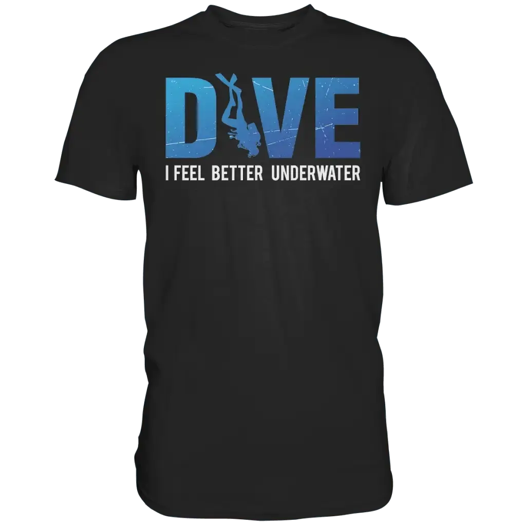 Dive - I Feel better underwater - Premium Shirt - Black / S