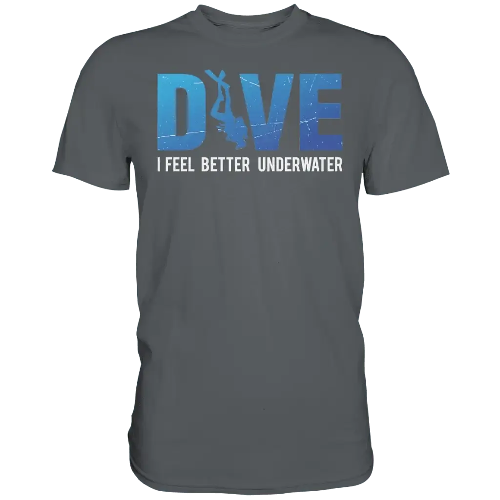 Dive - I Feel better underwater - Premium Shirt - Dark Grey