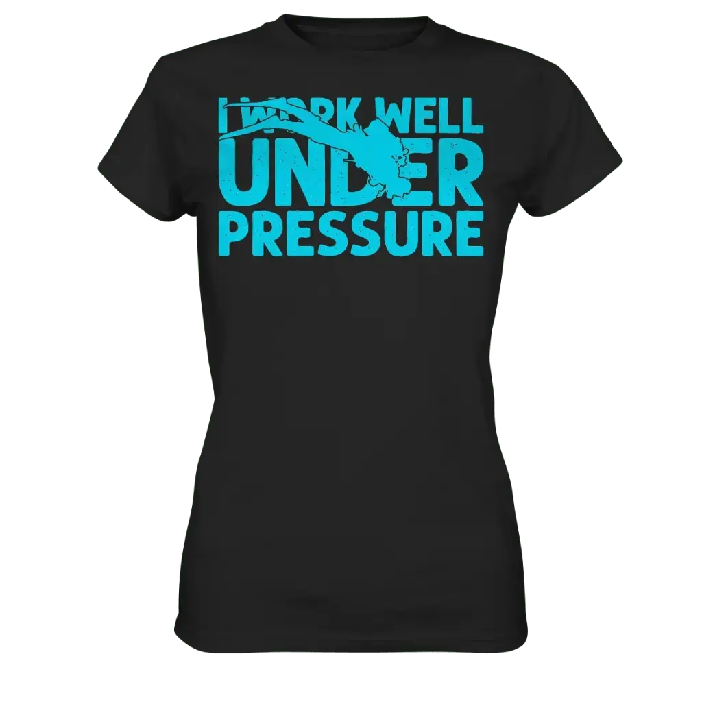 I work well under pressure - Ladies Premium Shirt - Black