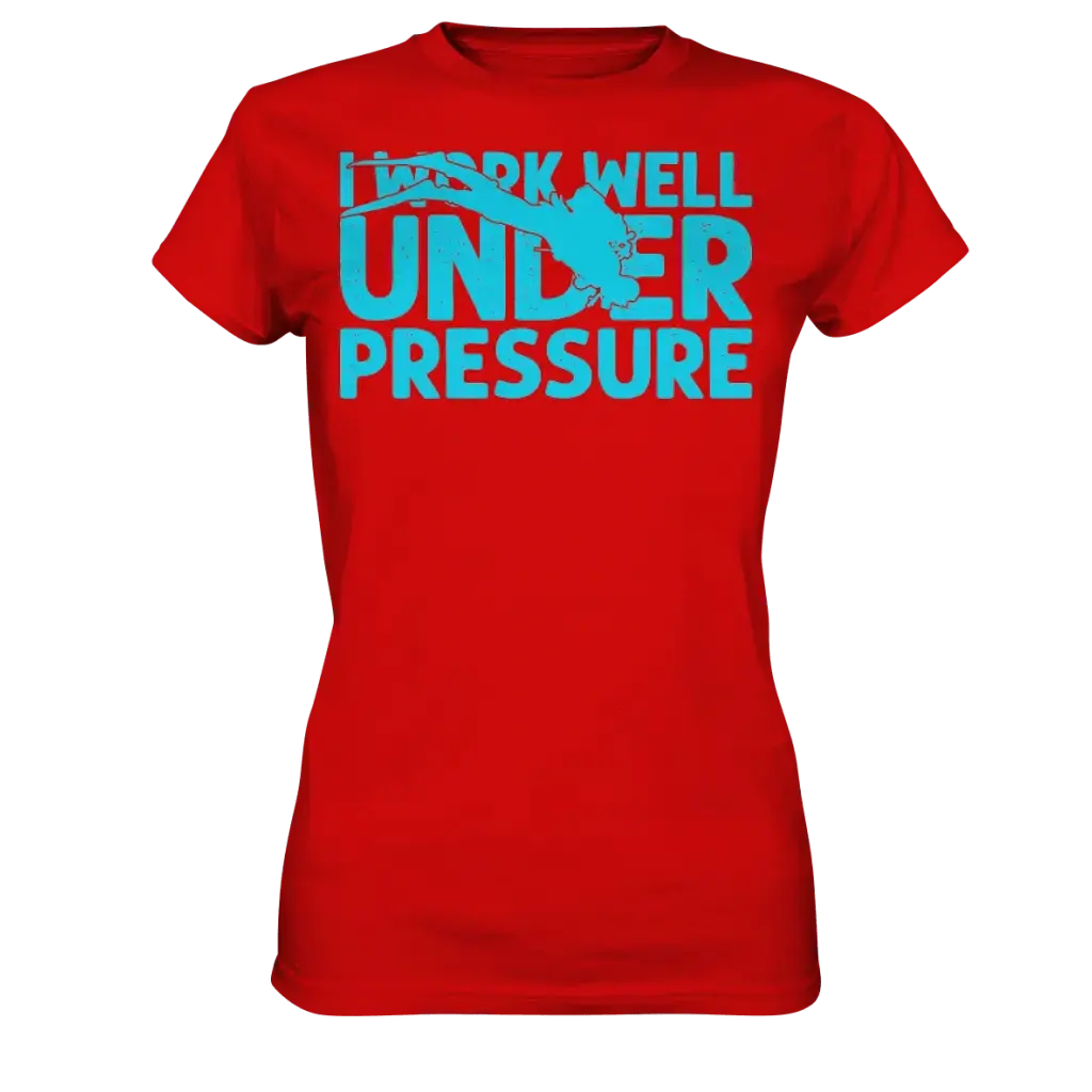 I work well under pressure - Ladies Premium Shirt - Red