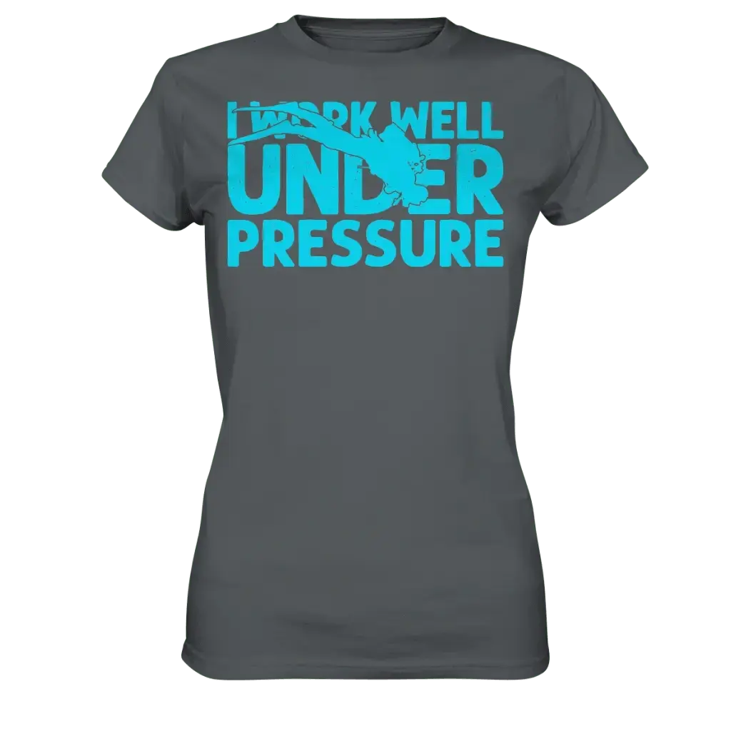I work well under pressure - Ladies Premium Shirt - Dark