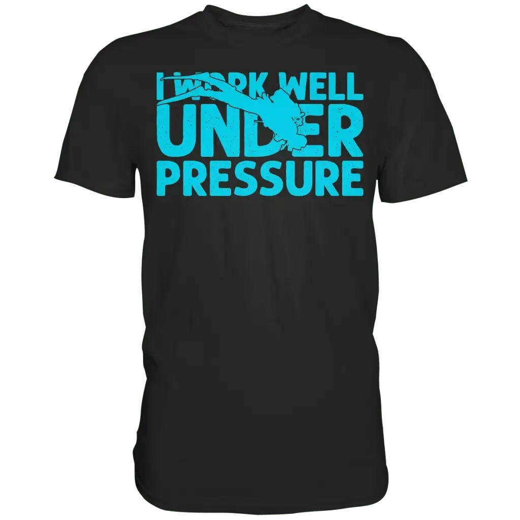I work well under pressure - Premium Shirt - Black / S