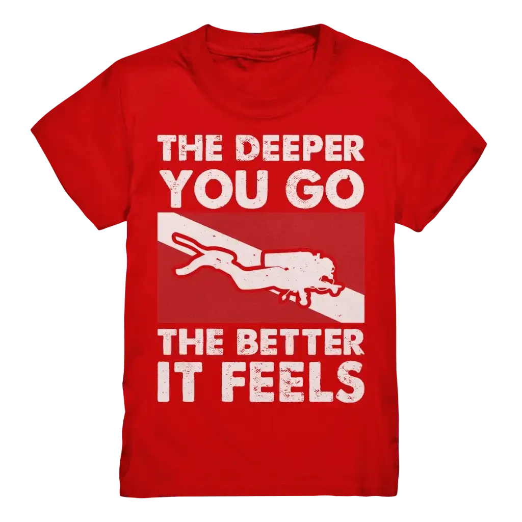The Deeper you Go the better it feels - Kids Premium Shirt