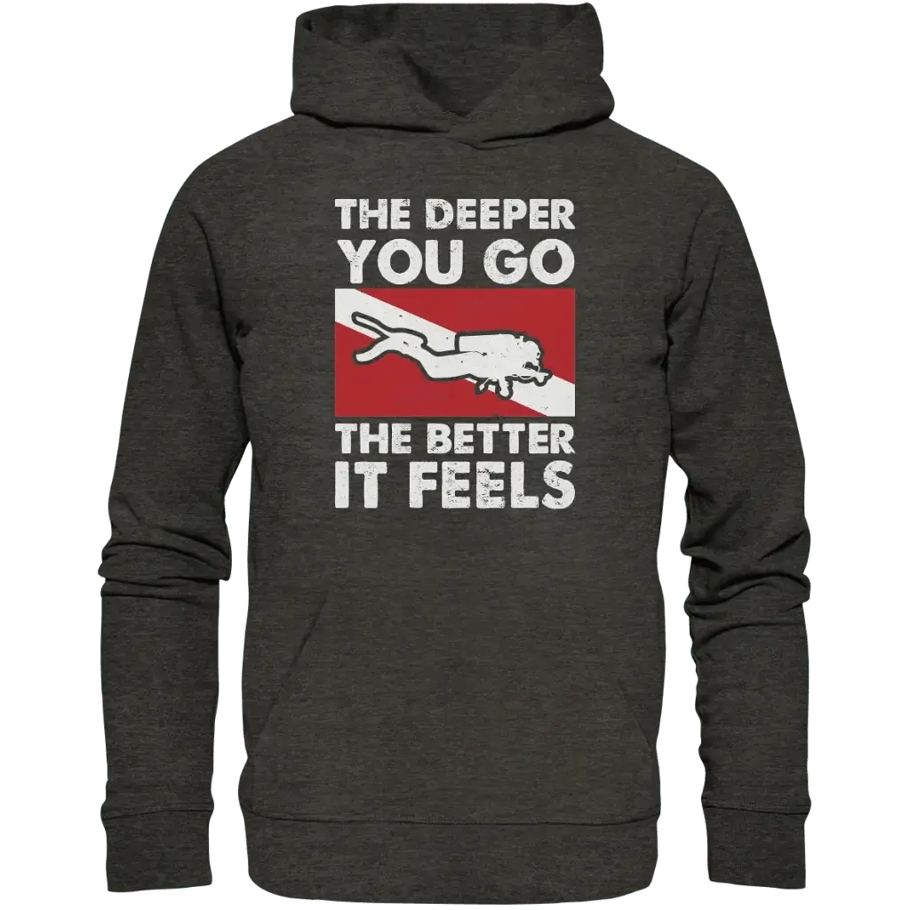 The Deeper you Go the better it feels - Organic Hoodie