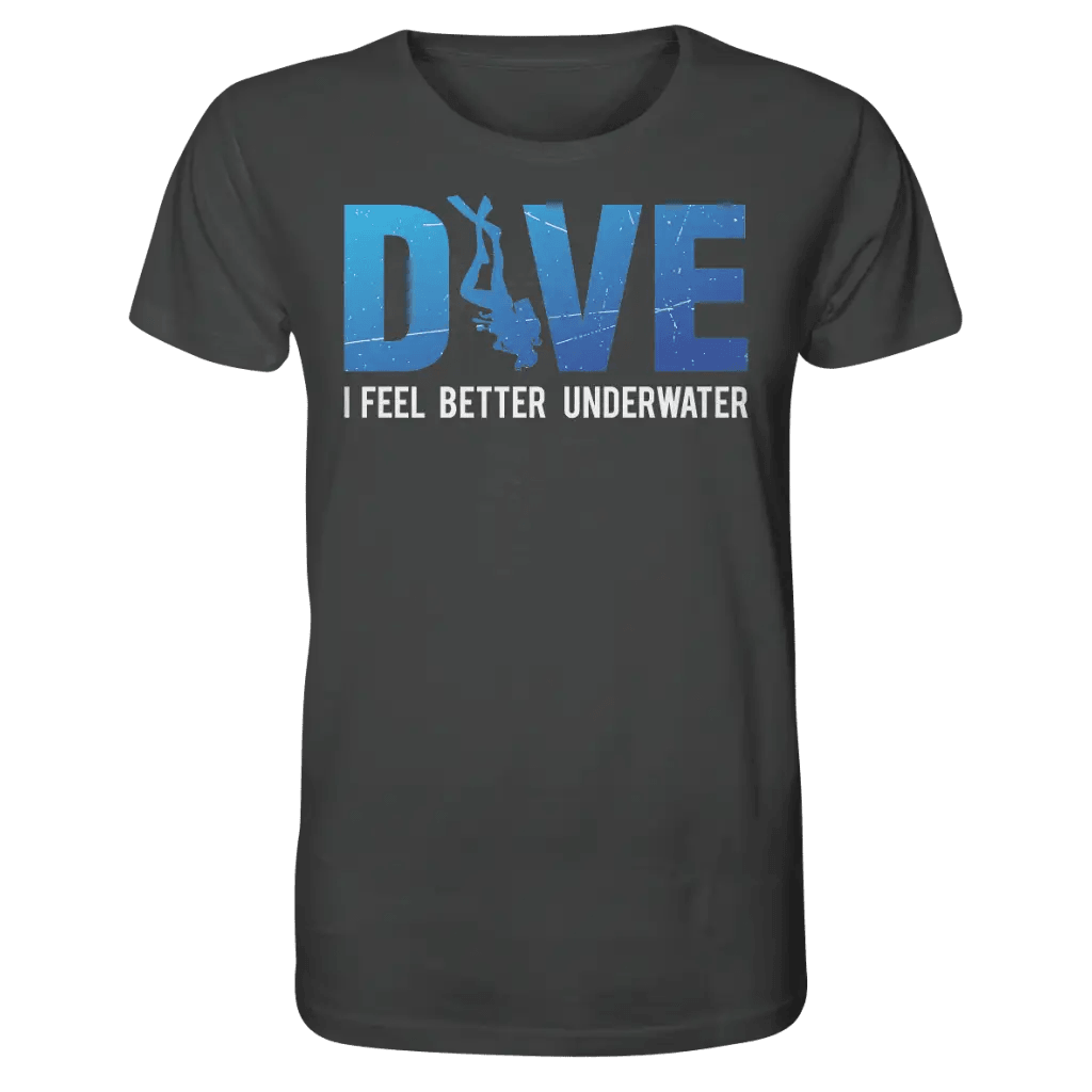 Dive - I Feel better underwater - Organic Shirt - Anthracite