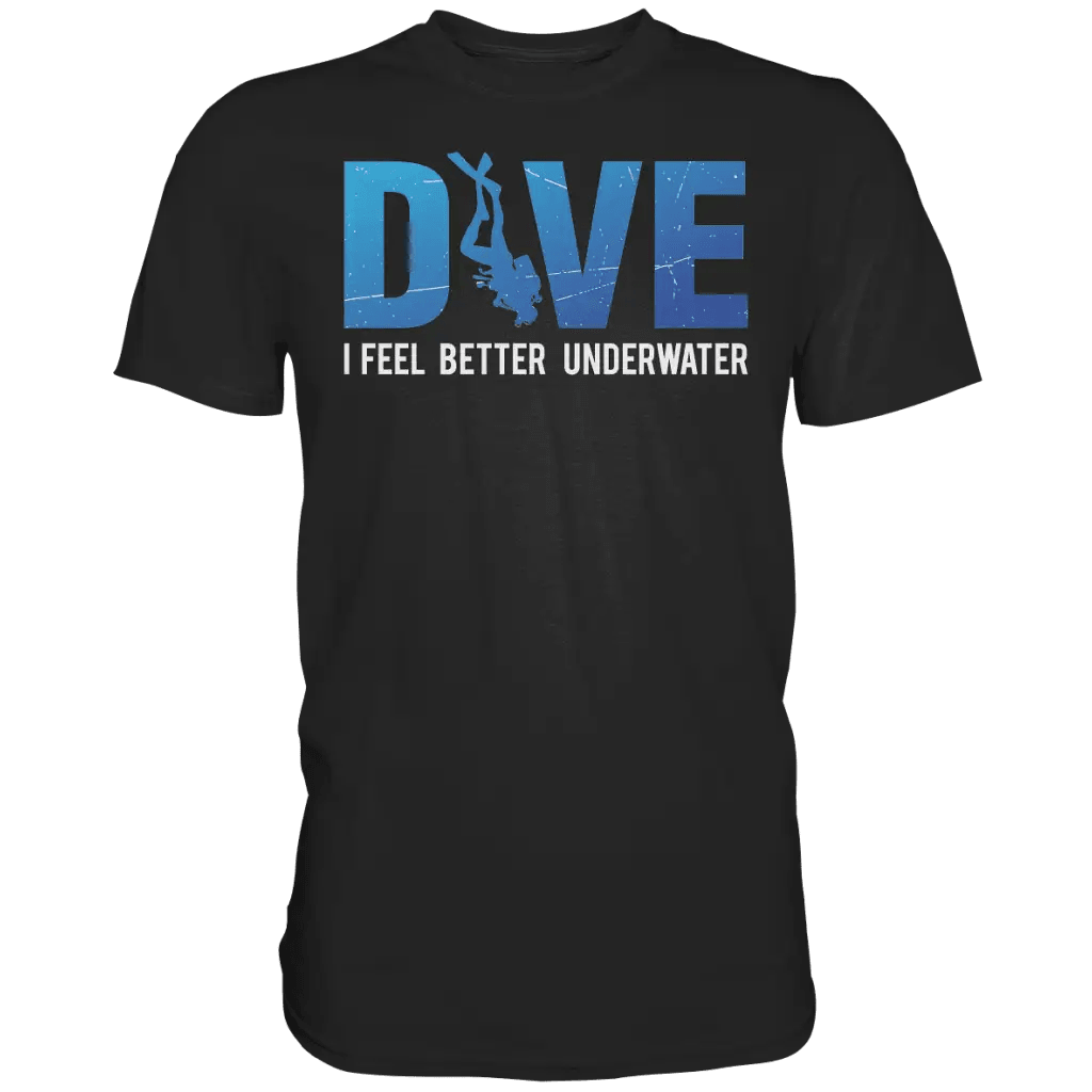 Dive - I Feel better underwater - Premium Shirt - Black / S