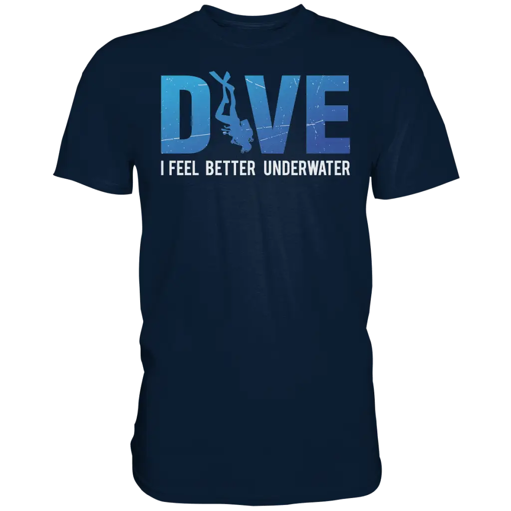 Dive - I Feel better underwater - Premium Shirt - Navy / S