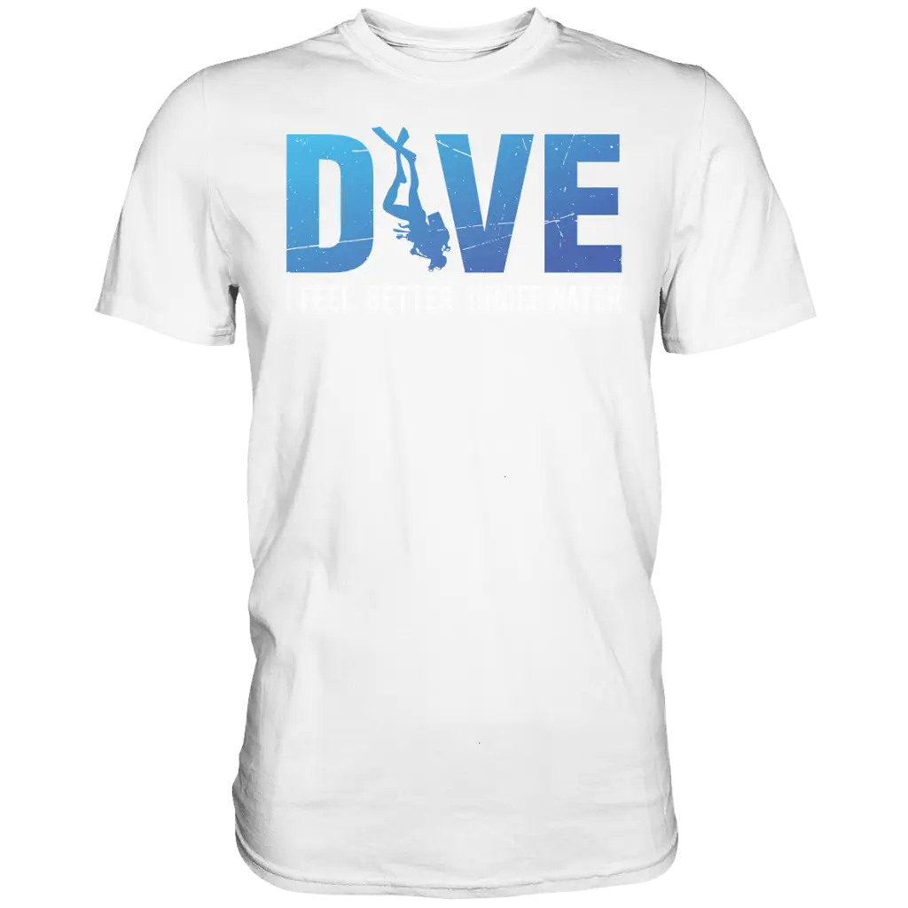 Dive - I Feel better underwater - Premium Shirt - White / S
