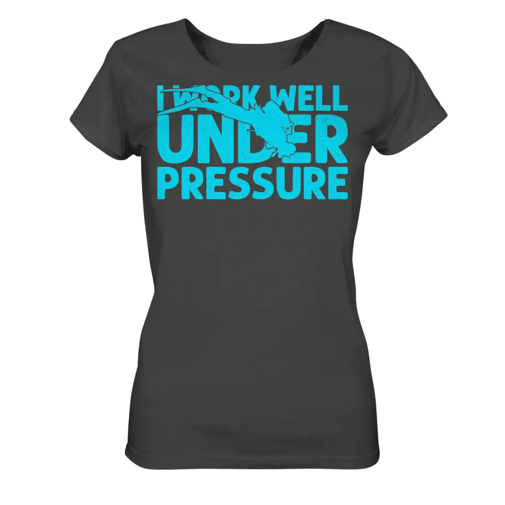 I work well under pressure - Ladies Organic Shirt -