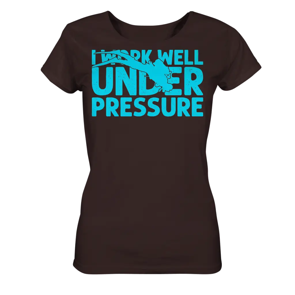 I work well under pressure - Ladies Organic Shirt - Deep
