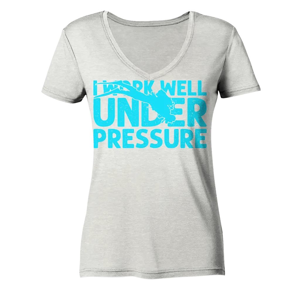 I work well under pressure - Ladies Organic V-Neck Shirt -