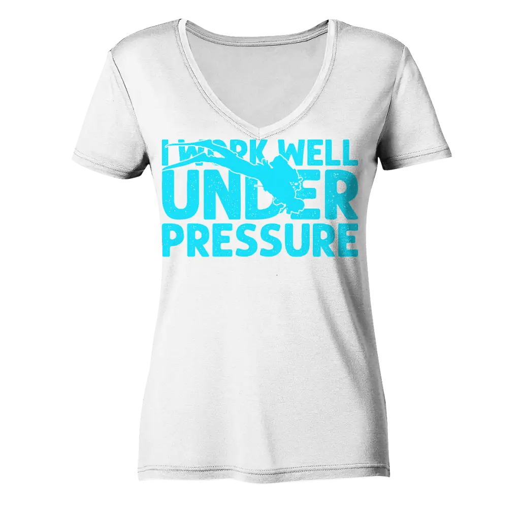 I work well under pressure - Ladies Organic V-Neck Shirt -