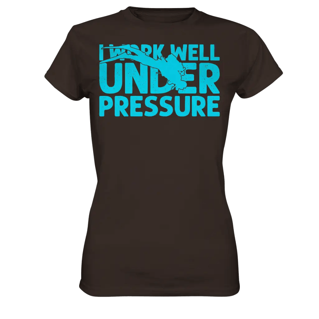 I work well under pressure - Ladies Premium Shirt - Brown /