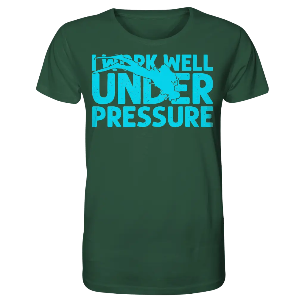 I work well under pressure - Organic Shirt - Bottle Green /