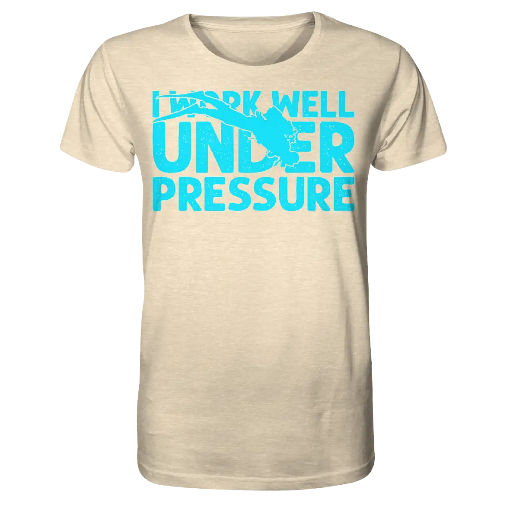 I work well under pressure - Organic Shirt - Natural Raw /