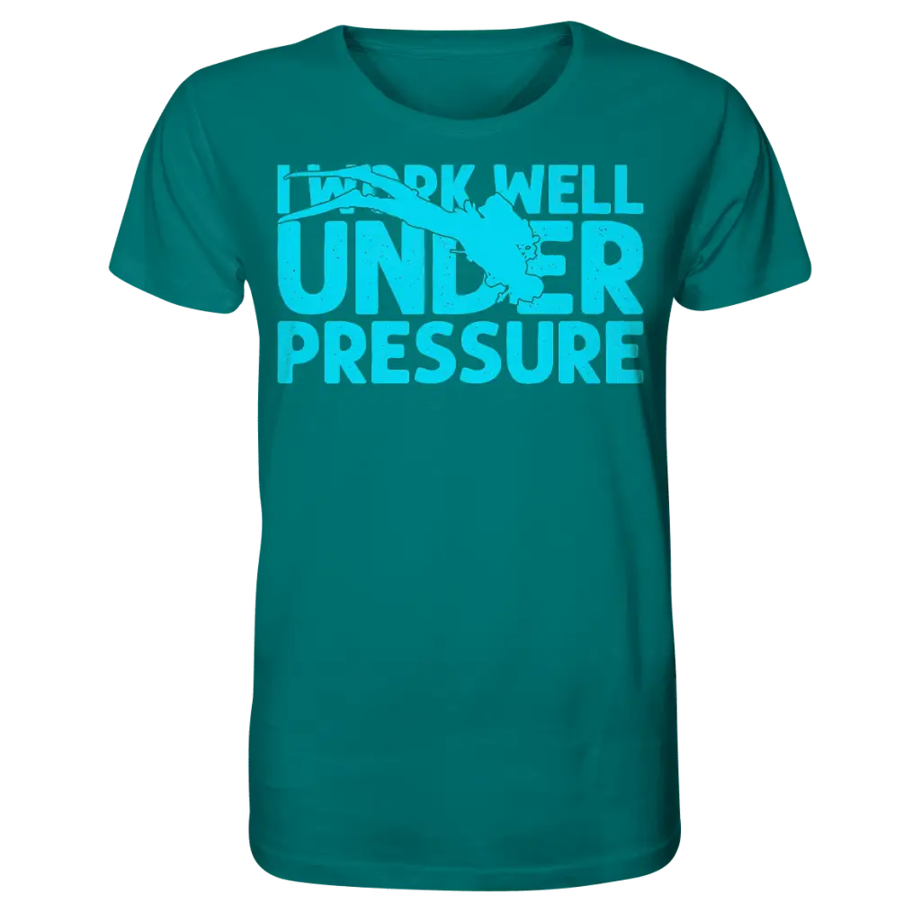 I work well under pressure - Organic Shirt - Ocean Depth /