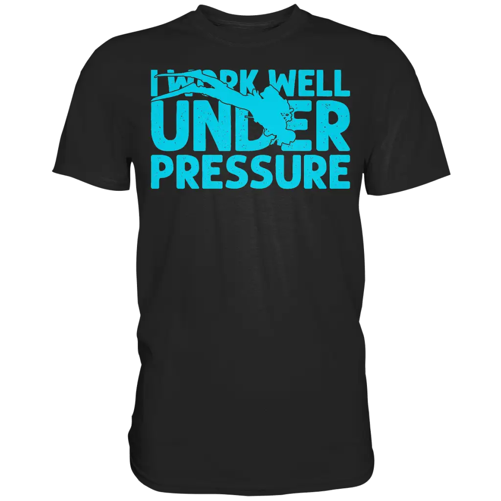 I work well under pressure - Premium Shirt - Black / S