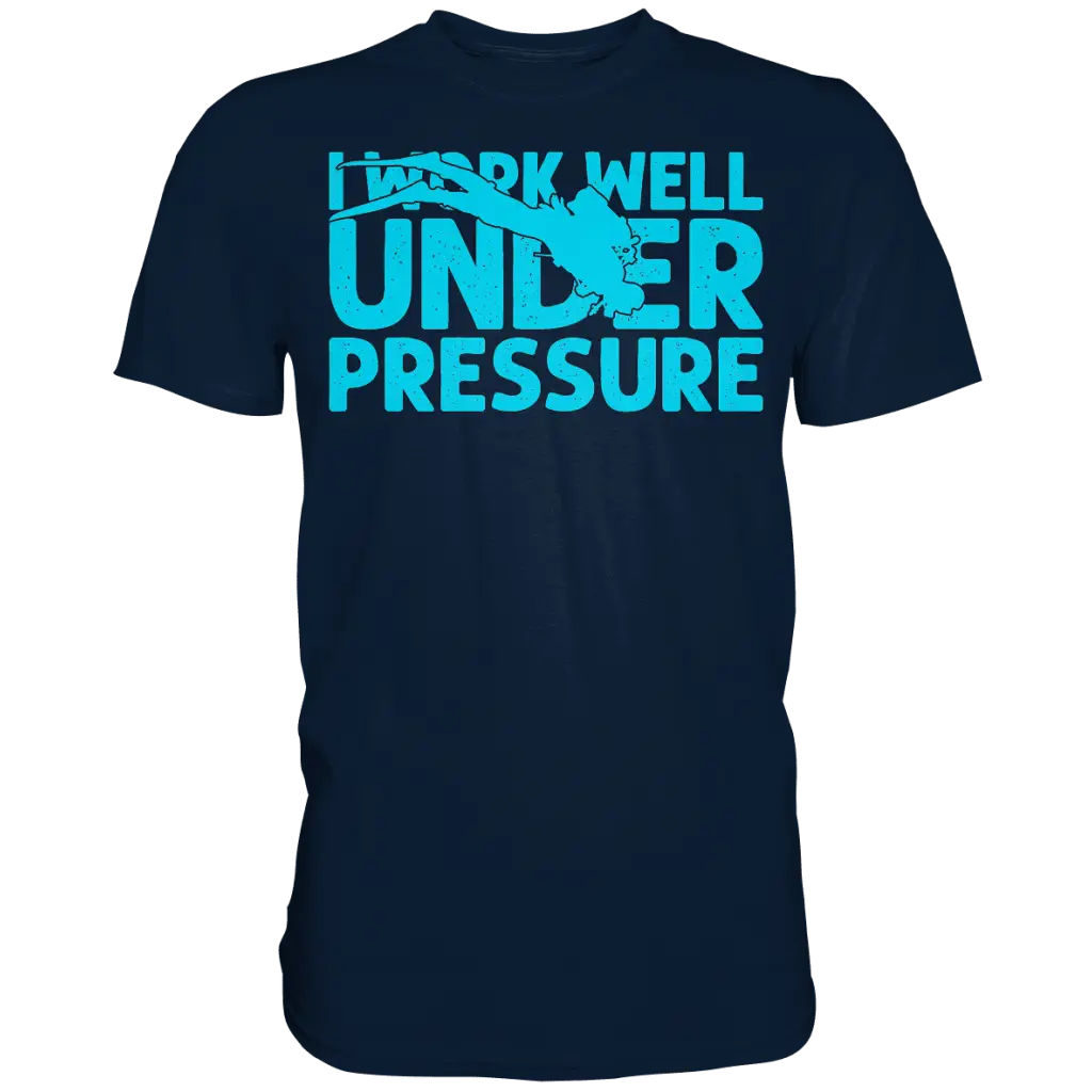 I work well under pressure - Premium Shirt - Navy / S