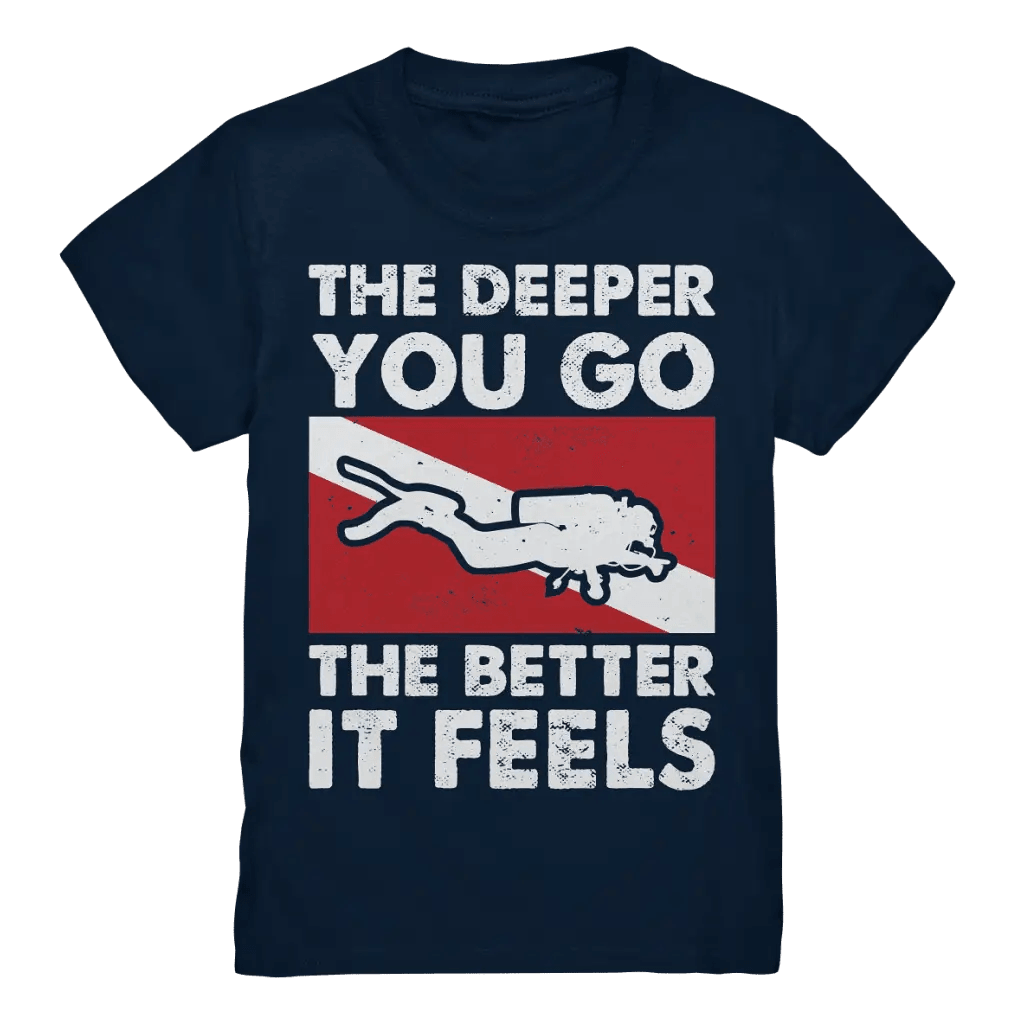 The Deeper you Go the better it feels - Kids Premium Shirt -
