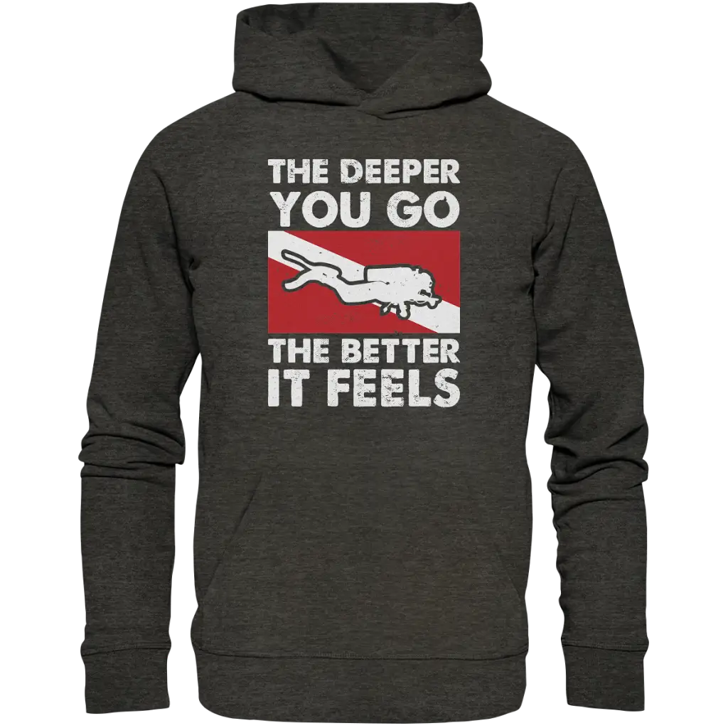 The Deeper you Go the better it feels - Organic Hoodie -