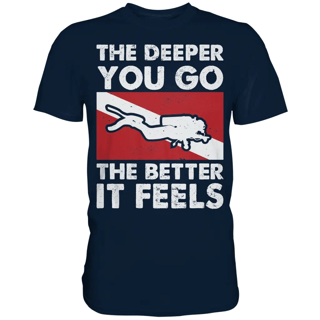 The Deeper you Go the better it feels - Premium Shirt - Navy